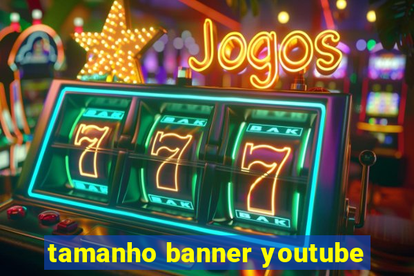 tamanho banner youtube